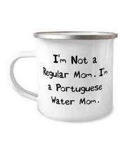 Fun Portuguese Water Dog 12oz Camper Mug, I&#39;m Not a Regular Mom. I&#39;m, Gifts For  - £15.66 GBP