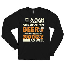 A Man Cannot Survive On Beer Alone He Needs Rugby As Well Long sleeve t-shirt - £23.46 GBP