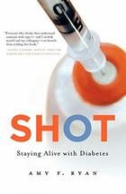 Shot: Staying Alive with Diabetes [Paperback] Ryan, Amy F - £2.45 GBP