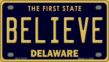 Believe Delaware Novelty Mini Metal License Plate Tag - $14.95