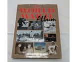 The World War 2 Album By Ross Burns Hardcover Book - $17.81