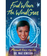 Find Where the Wind Goes: Moments from My Life [Hardcover] Jemison, Mae - $22.64