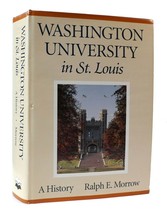 Ralph E. Morrow Washington University In St. Louis: A History 1st Edition 1st P - £65.00 GBP