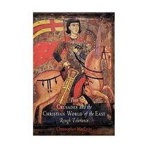 The Crusades and the Christian World of the East  Rough Tolerance Macevitt, Chr - £26.18 GBP