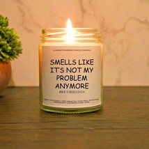 Smells Like It&#39;s Not My Problem Anymore Candle #Retired2024 Retirement Gift - £14.45 GBP