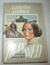 Catherine Cookson TILLY WED  Book Club Edition Hard Cover Dust Jacket - £24.98 GBP