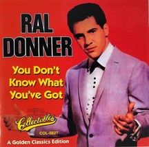 Ral Donner: You Don&#39;t Know What You&#39;ve Got Golden Classic (CD 1995) Near MINT - $12.99