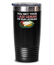 You Bet Your Nasi Lemak I&#39;m Malaysian - National Dish Saying Tumbler With  - $32.99