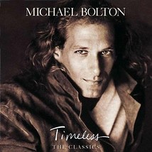 CD Timeless The Classics  By Michael Bolton - £3.18 GBP