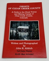 Ghosts Of Clear Creek County Colorado John K Aldrich Book W Map 1997 Ghost Town - £15.25 GBP