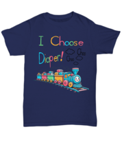 I Choose Diaper Choo Choo Abdl Tshirt Train Locomotive - Unisex Tee - £17.81 GBP+