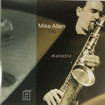 MIKE ALLEN TRIO Dialectic (CD 2003) Contemporary Jazz Trio w/ Sax Leader... - $8.80