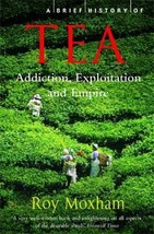 A Brief History of Tea by Roy Moxham - Good - £12.52 GBP