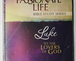 Luke: To The Lovers Of God (The Passionate Life Bible Study Series) - $12.86