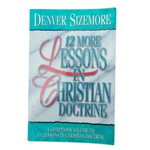 Twelve More Lessons on Christian Doctrine - Paperback By Denver Sizemore... - $4.63