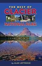 The Best of Glacier National Park [Paperback] Alan Leftridge - $13.16