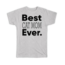 Best CAT MOM Ever : Gift T-Shirt Idea Family Christmas Birthday Funny - £14.60 GBP+