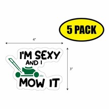 5 Pack 4&quot;x3&quot; I&#39;m Sexy And I Mow It Sticker Decal Humor Funny VG0095 - £3.93 GBP