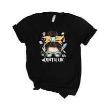 Dental Life Messy Bun Black Hair Short Sleeve Shirt - $29.95