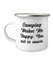 Camping Makes Me Happy. You, not so much. 12oz Camper Mug, Camping, Funn... - $19.55
