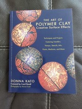 The Art of Polymer Clay Creative Surface Effects : Techniques and Projects Kato - £11.38 GBP