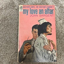 My love an Altar Medical Romance Paperback Book Joan Sargent Suspense Drama 1963 - £9.66 GBP