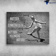 Tennis Poster Tennis Girl Its Not Abour Being Better Than Someone Else It Abour  - £12.63 GBP