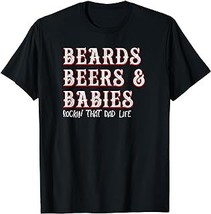Dad Life Shirt - Beards Beers and Babies - $15.99+