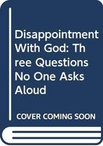 Disappointment With God: Three Questions No One Asks Aloud Yancey, Philip - £15.79 GBP