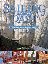 Sailing into the Past: Replica Ships and Seamanship Jenny Bennett - £38.16 GBP