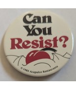 Can You  Resist?  1985 Acapulco Restaurants Pinback  - $91.09 MXN