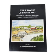 Promise of Prosperity : The Story of Greenbush Wisconsin Water Powered Sawmill - £11.85 GBP
