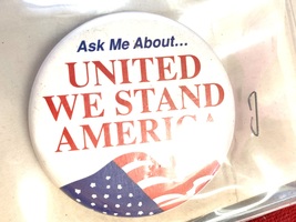 ASK ME ABOUT UNITED WE STAND AMERICA PINBACK - $15.00