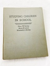 Studying Children In School by Edna W. Bailey 1939 Hardcover - £11.95 GBP