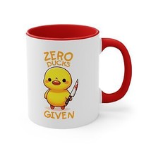 zero ducks given funny duck Accent Coffee Mug, 11oz humor quote - $19.00