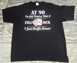 At 90 I&#39;m Still Playing With A Full Deck Mens Black T-Shirt-XL - $13.85