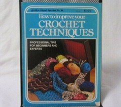 How To Improve Your Crochet Techniques Tips For Beginners &amp; Experts Book - $7.66