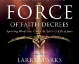 Releasing the Force of Faith Decrees: Speaking Words that Carry the Spir... - $11.75