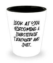 Cheap Substitute teacher Gifts, Look at You Becoming a Substitute Teacher and Sh - £7.66 GBP