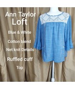 Ann Taylor LOFT Blue &amp; White Detail Ruffled Sleeves Cuff Top Size M - $18.00