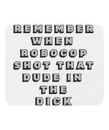 Remember when Robocop shot that dude in the dick? - Mouse pad - £11.79 GBP