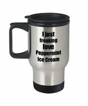 Peppermint Ice Cream Lover Travel Mug I Just Freaking Love Funny Insulated Lid G - £18.17 GBP