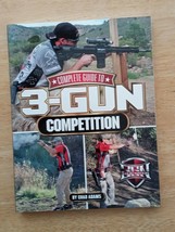 Complete Guide to 3-Gun Competition by Chad Adams (2012, Paperback) BRAND NEW - £40.58 GBP