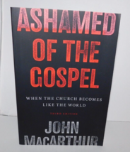 Ashamed of the Gospel When the Church Becomes like the World John Macarthur New - $16.99