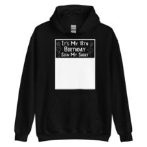 It&#39;s My 18th Birthday Sign My Hoodie | 18 Years Old Birthday Party Unise... - $33.81+