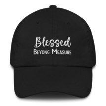 Generic Blessed Beyong Measure Christian Gprahic Dad hat Black - $38.71