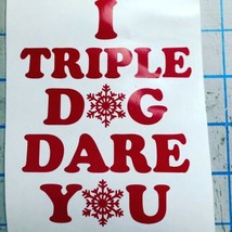I Triple Dog Dare You|Christmas Story|Xmas| You’ll Shoot You’re Eye|Vinyl|Decal - £3.11 GBP