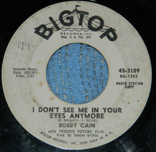 RARE Bobby Cain on BIG TOP Record / 45 RPM / I Don&#39;t See Me In Your Eyes Anymore - £8.17 GBP