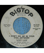 RARE Bobby Cain on BIG TOP Record / 45 RPM / I Don&#39;t See Me In Your Eyes... - £8.13 GBP