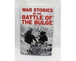 War Stories Of The Battle Of The Bulge Hardcover Book - £23.48 GBP